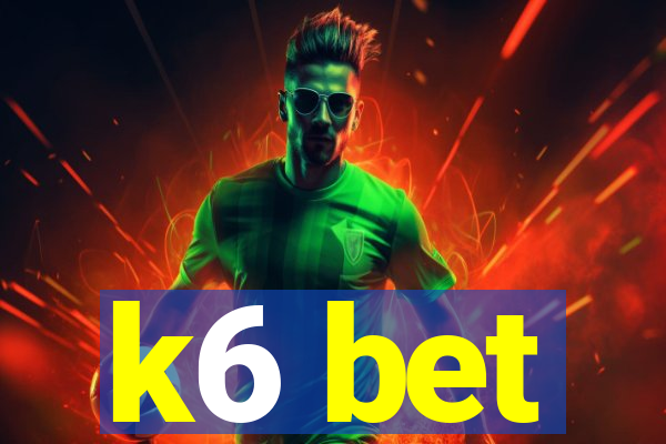 k6 bet